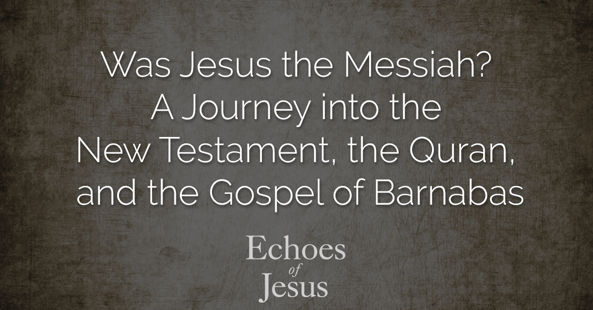 Was Jesus The Messiah - Echoes of Jesus