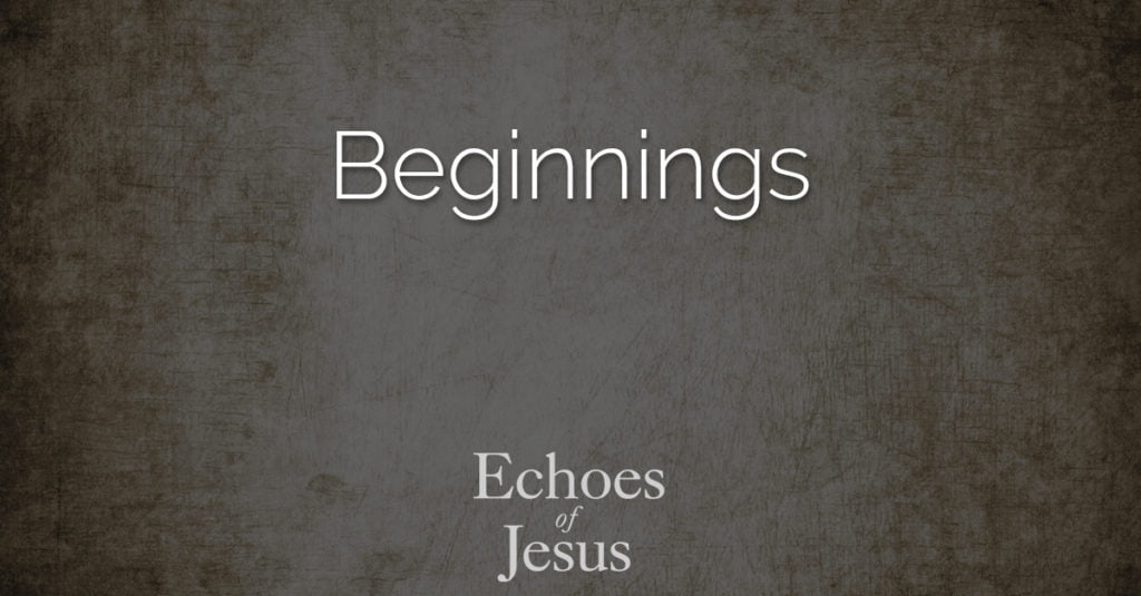 Beginnings - Echoes Of Jesus